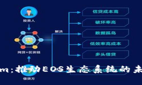 Tokenim：推动EOS生态系统的未来发展