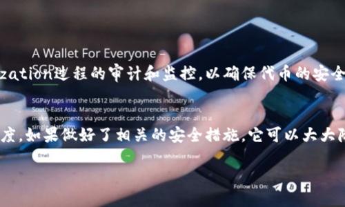 Tokenim您提到的可能是指“tokenization”技术或某个具体的产品或服务。一般来说，tokenization是一种用来保护敏感信息的技术，它通过将敏感数据替换为代币（tokens）来降低数据泄露的风险。以下是关于tokenization是否会泄露信息的一些关键点：

### Tokenization的基本原理
Tokenization的基本原理是用一个代表性符号（token）替换敏感信息（如信用卡号码、社会安全号码等）。这个token不能被反向工程，从而提高了数据的安全性。

### 安全性分析
尽管tokenization提供了额外的安全层，但如果实施不当，仍然可能会面临信息泄露的风险。例如：
- strong代币管理不善：/strong如果token存储在不安全的环境中，或者代币生成和恢复过程中存在安全漏洞，可能会导致信息泄露。
- strong不当的访问控制：/strong如果访问token的系统没有严格的安全控制，可能会被恶意攻击者利用。
- strong数据传输的安全性：/strong在数据传输过程中，未加密的信息可能会被截获。

### 合规性和监管
许多行业都有针对数据保护的法规，遵循这些规定可以降低信息泄露的风险。合规的实施还包括对tokenization过程的审计和监控，以确保代币的安全性和有效性。

### 结论
总结而言，tokenization本身是一种有效的数据保护措施，但其安全性取决于实施的方式和管理的严格程度。如果做好了相关的安全措施，它可以大大降低信息泄露的风险。

如果您有更具体的Tokenim背景或者其他相关问题，请提供更多信息以便更好地回答。